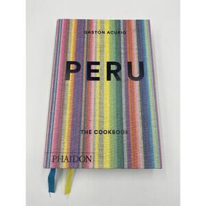 Peru: The Cookbook Hardcover Illustrated May 18 2015 Gaston Acurio Phaidon Good